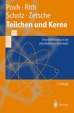 ISBN 9783540659280: Teilchen und Kerne : eine Einführung in die physikalischen Konzepte ; mit 12 Tabellen. Bogdan Povh ... / Springer-Lehrbuch