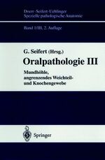 Spezielle pathologische Anatomie. Ein Lehr- und Nachschlagewerk / Mundhöhle, angrenzendes Weichteil- und Knochengewebe