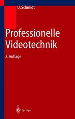 ISBN 9783540668541: Professionelle Videotechnik - Analoge und digitale Grundlagen, Signalformeln, Videoaufnahme, Wiedergabe, Speicherung, Signalverarbeitung und Studiotechnik