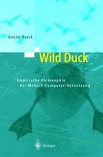 Wild Duck - Empirische Philosophie der Mensch-Computer-Vernetzung