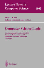 ISBN 9783540678953: Computer Science Logic – 14th International Workshop, CSL 2000 Annual Conference of the EACSL Fischbachau, Germany, August 21-26, 2000 Proceedings