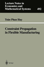 ISBN 9783540679134: Constraint Propagation in Flexible Manufacturing