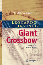 ISBN 9783540689157: Leonardo da Vinci’s Giant Crossbow