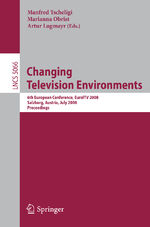 ISBN 9783540694779: Changing Television Environments: 6th European Conference, EuroITV 2008, Salzburg, Austria, July 3-4, 2008, Proceedings (Lecture Notes in Computer Science, 5066, Band 5066) - RF 4601-518g