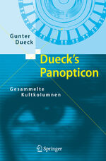 ISBN 9783540717041: Dueck's Panopticon - Gesammelte Kultkolumnen