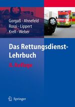 ISBN 9783540722779: Das Rettungsdienst-Lehrbuch (Gebundene Ausgabe) von Bodo Gorgaß, Friedrich Wilhelm Ahnefeld, Rolando Rossi, Hans-Dieter Lippert, Werner Krell, Georg Weber (Autoren) I. Berufsfeld Rettungsdienst.- II.