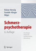 Schmerzpsychotherapie - Grundlagen - Diagnostik - Krankheitsbilder - Behandlung