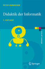 ISBN 9783540724773: Didaktik der Informatik - Grundlagen, Konzepte, Beispiele