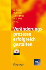 ISBN 9783540792895: Veränderungsprozesse erfolgreich gestalten (VDI-Buch) Zink, Klaus J.; Kötter, Wolfgang; Longmuß, Jörg and Thul, Martin J.