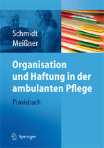 Organisation und Haftung in der ambulanten Pflege - Praxisbuch