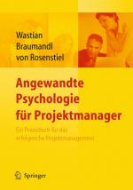 ISBN 9783540883814: Angewandte Psychologie für Projektmanager. Ein Praxisbuch für das erfolgreiche Projektmanagement Wastian, Monika; Braumandl, Isabell und Rosenstiel, Lutz