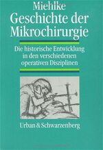 ISBN 9783541168712: Geschichte der Mikrochirurgie. Die historische Entwicklung in den verschiedenen operativen Disziplinen