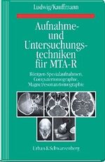 ISBN 9783541220014: Aufnahme- und Untersuchungstechniken für MTA-R – Röntgen-Spezialaufnahmen, Computertomographie, Magnetresonanztomographie