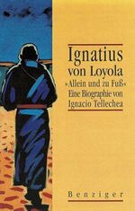 ISBN 9783545700024: Ignatius von Loyola – Allein und zu Fuss