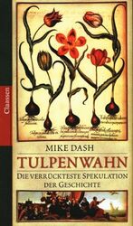 ISBN 9783546001779: Tulpenwahn. Die verrückteste Spekulation der Geschichte Tulpenwahn [Gebundene Ausgabe] Manie Tulpen Spekulation Tulpenspekulation Hysterie Niederländer 17. Jahrhundert Manie Tulipane Massenwahn Psycho