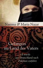 ISBN 9783547710120: Gefangen im Land des Vaters : ... ich wurde aus Deutschland nach Pakistan entführt. Nasima & Maria Nazar