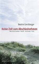 Keine Zeit zum Abschiednehmen – Weiterleben nach seinem Tod