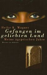 ISBN 9783547794601: Gefangen im geliebten Land – Meine ägyptischen Jahre