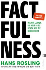 ISBN 9783548060415: Factfulness - Wie wir lernen, die Welt so zu sehen, wie sie wirklich ist | Der Weltbestseller, der Ihre Weltansicht revolutionieren und in konstruktives Handeln umwandeln wird