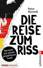 ISBN 9783548061474: Die Reise zum Riss: Berichte aus einem gespaltenen Land Berichte aus einem gespaltenen Land