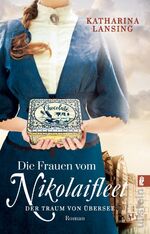 ISBN 9783548061498: Die Frauen vom Nikolaifleet – Der Traum von Übersee (Die Kolonialwaren-Saga 1) - Eine hanseatische Familiensaga: In Hamburg kämpfen drei Frauen für die Liebe und für ihre Leidenschaft