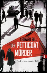 ISBN 9783548063072: Der Petticoat-Mörder (Lemke-von Stain-Serie 1) - Fred Lemkes erster Fall | Band 1 der historischen Krimireihe im sündigen Berlin der Fünfzigerjahre