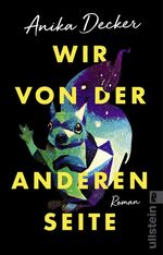 Anika Decker: Wir von der anderen Seite Anika Decker: Wir von der anderen Seite