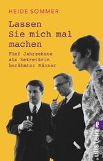 ISBN 9783548063584: Lassen Sie mich mal machen: Fünf Jahrzehnte als Sekretärin berühmter Männer