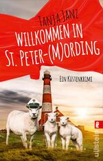 ISBN 9783548064505: Willkommen in St. Peter-(M)Ording (St. Peter-Mording-Reihe 1) - Ein Küstenkrimi | Humorvoller Cosy Crime an der Nordsee - lässt Herzen höher schlagen