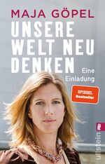 ISBN 9783548064666: Unsere Welt neu denken | Eine Einladung »Das Buch der Stunde« (titel, thesen, temperamente) - der Bestseller jetzt im Taschenbuch | Maja Göpel | Taschenbuch | 208 S. | Deutsch | 2021