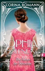 ISBN 9783548064994: Die Farben der Schönheit – Sophias Hoffnung (Sophia 1) - Roman | Die Sophia-Saga Band 1