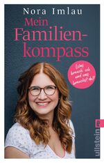 ISBN 9783548065274: Mein Familienkompass - Was brauch' ich und was brauchst du? | Das Standardwerk für Eltern, die ihre Kinder liebevoll erziehen und trotzdem die eigenen Bedürfnisse leben wollen.