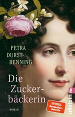 ISBN 9783548065427: Die Zuckerbäckerin (Die Zarentöchter-Saga 1) - Roman | Eine historische Saga über russische Königinnen an deutschen Höfen