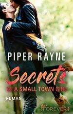 ISBN 9783548065502: Secrets of a Small Town Girl (Baileys-Serie 7) - Roman | Romantische Unterhaltung mit viel Charme, Witz und Leidenschaft: Teil 7 der erfolgreichen Baileys-Serie von Piper Rayne