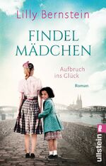 ISBN 9783548065687: Findelmädchen - Aufbruch ins Glück | Der historische Roman der Bestsellerautorin entführt ins Köln der 50er-Jahre: Ein junges Mädchen, ein Waisenkind und die Schatten des Kriegs