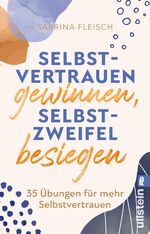 ISBN 9783548066318: Selbstvertrauen gewinnen, Selbstzweifel besiegen - 35 Übungen für mehr Selbstvertrauen