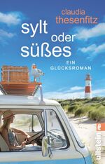 ISBN 9783548066691: Sylt oder Süßes - Ein humorvoller Strandroman über das Genießen und Camping