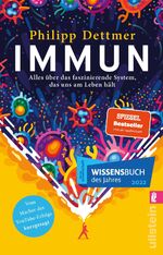 ISBN 9783548067094: Immun: Alles über das faszinierende System, das uns am Leben hält | Das Immunsystem erklärt vom Macher des beliebten YouTube-Kanals »kurzgesagt«