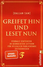 ISBN 9783548067506: Greifet hin und leset nun | Feudale Sentenzen in gedruckten Lettern für pfleglich parlierende Zeitgenossen Das Buch zum Social-Media-Hit "Feudalsprache" | Dallan Sam | Taschenbuch | 208 S. | Deutsch