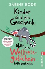 ISBN 9783548067513: Kinder sind ein Geschenk, aber ein Wellness-Gutschein hätt's auch getan - Das ultimative Geschenkbuch für alle gestressten Mütter