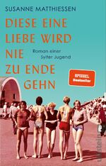 ISBN 9783548067803: Diese eine Liebe wird nie zu Ende gehn - Roman einer Sylter Jugend | Eine Reise nach Sylt, eine Reise in die Achtziger!