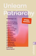 ISBN 9783548068602: Unlearn Patriarchy | Mit Beiträgen von Madeleine Alizadeh, Teresa Bücker, Kübra Gümü¿ay, Emilia Roig, Kristina Lunz u.v.a. Feministische Impulse für Wege aus dem Patriarchat | Lisa Jaspers (u. a.)