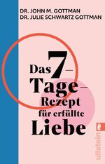 ISBN 9783548068671: Das 7-Tage-Rezept für erfüllte Liebe - In nur einer Woche zu einer gesunden Beziehung finden