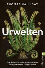 ISBN 9783548068817: Urwelten – Eine Reise durch die ausgestorbenen Ökosysteme der Erdgeschichte | »Das beste Buch, das ich je über die Geschichte des Lebens auf der Erde gelesen habe.« Tom Holland