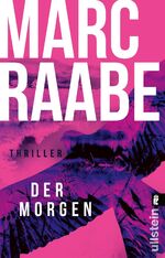 ISBN 9783548069234: Der Morgen (Art Mayer-Serie 1) – Thriller | Die neue Serie des Bestseller-Autors: Ihr nächstes Thriller-Highlight des Jahres: Berlin, eine tote Frau und der Kanzler