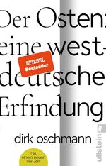 Der Osten: eine westdeutsche Erfindung - Pünktlich zu den Landtagswahlen im Osten: Die Taschenbuchausgabe mit einem neuen Vorwort