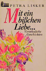 ISBN 9783548233925: Mit ein bisschen Liebe...