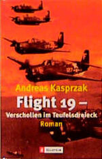 Andreas Kasprzak: Flight 19 - Verscholle Andreas Kasprzak: Flight 19 - Verscholle