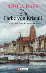 ISBN 9783548261706: Die Farbe von Kristall: Ein historischer Kriminalroman Ein historischer Kriminalroman