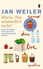 ISBN 9783548264264: Maria, ihm schmeckt's nicht! – Geschichten von meiner italienischen Sippe | Der Bestseller von Jan Weiler. »Ein unverzichtbarer Beitrag zur deutsch-italienischen Freundschaft. Und saukomisch.« Stern